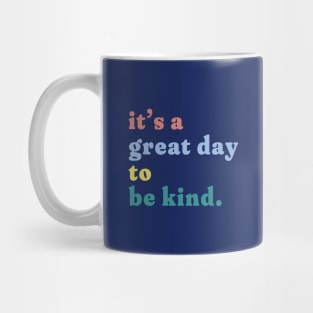 it's a great day to be kind. Mug